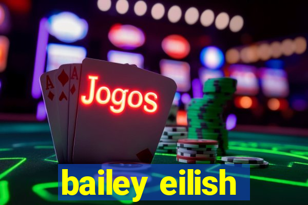 bailey eilish